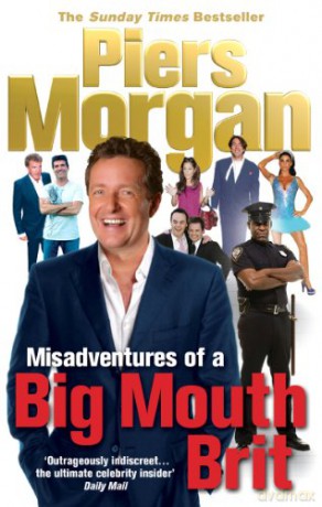 Misadventures of a Big Mouth Brit - Piers Morgan [KSIĄŻKA]