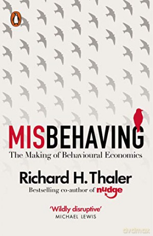Misbehaving: The Making of Behavioural Economics - Richard H. Thaler [KSIĄŻKA]
