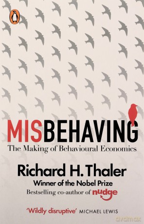 Misbehaving: The Making of Behavioural Economics - Richard H. Thaler [KSIĄŻKA]