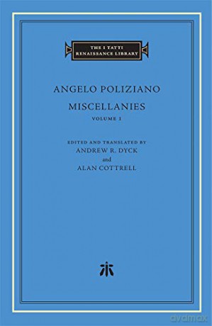 Miscellanies, Volume 1 (The I Tatti Renaissance Library) - Angelo Poliziano [KSIĄŻKA]