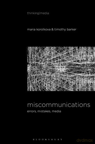 Miscommunications: Errors, Mistakes, Media (Thinking Media) - Timothy Barker [KSIĄŻKA]