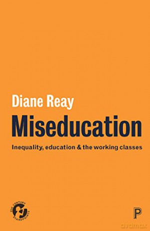 Miseducation: Inequality, Education and the Working Classes (21st Century Standpoints) - Diane Reay [KSIĄŻKA]