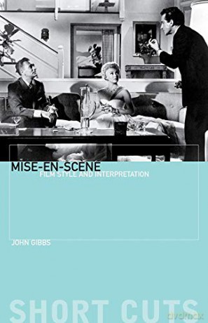 Mise-en-Scene: Film Style and Interpretation (Short Cuts) - John Gibbs [KSIĄŻKA]