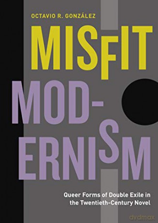 Misfit Modernism: Queer Forms of Double Exile in the Twentieth-Century Novel: 33 (Refiguring Modernism) - Octavio R. [KSIĄŻKA]