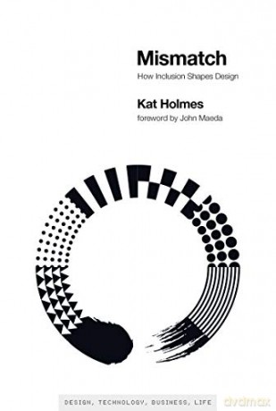 Mismatch (Simplicity: Design, Technology, Business, Life): How Inclusion Shapes Design - Kat Holmes [KSIĄŻKA]