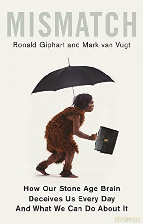Mismatch: How Our Stone Age Brain Deceives Us Every Day (And What We Can Do About It) - Mark van Vugt [KSIĄŻKA]