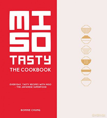 Miso Tasty: Everyday, tasty recipes with miso - the Japanese superfood - Bonnie Chung [KSIĄŻKA]