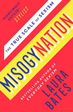 Misogynation: The True Scale of Sexism - Laura Bates [KSIĄŻKA]