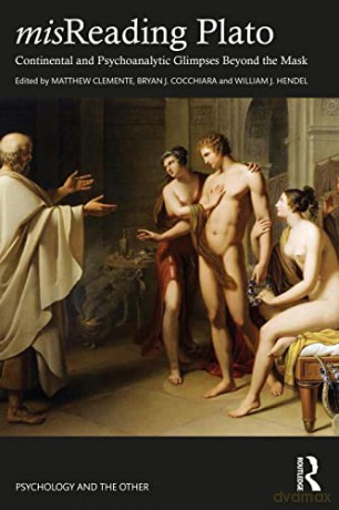 misReading Plato: Continental and Psychoanalytic Glimpses Beyond the Mask (Psychology and the Other) - Matthew Clemente [KSIĄŻKA]