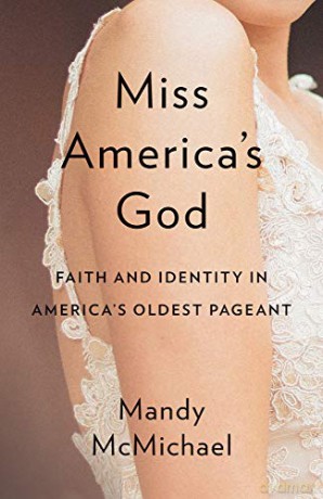 Miss America's God: Faith and Identity in America's Oldest Pageant - Mandy McMichael [KSIĄŻKA]