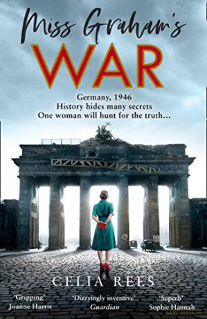 Miss Graham's War: The most thrilling post WWII historical spy novel of 2021 - Celia Rees [KSIĄŻKA]