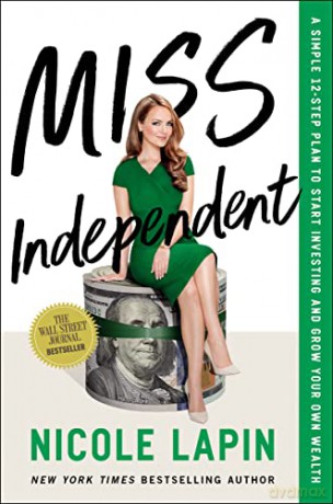 Miss Independent: A Simple 12-Step Plan to Start Investing and Grow Your Own Wealth - Nicole Lapin [KSIĄŻKA]