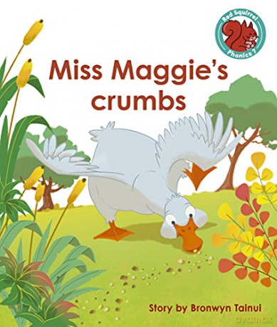 Miss Maggie's crumbs (Red Squirrel Phonics Level 7) - Bronwyn Tainui [KSIĄŻKA]