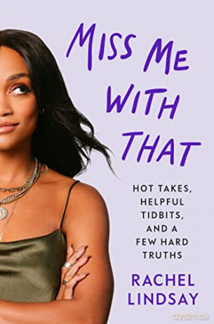 Miss Me with That: A Memoir - Rachel Lindsay [KSIĄŻKA]