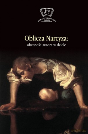 Oblicza Narcyza. Obecność autora w dziele [KSIĄŻKA]