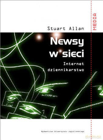 Newsy w sieci. Internet i dziennikarstwo [KSIĄŻKA]