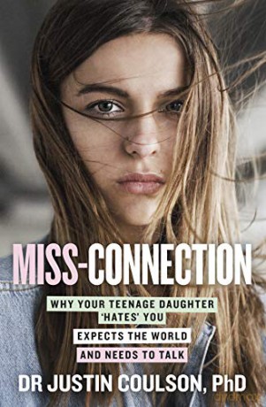 Miss-Connection: Why Your Teenage Daughter 'Hates' You, Expects the World and Needs to Talk - Justin Coulson [KSIĄŻKA]
