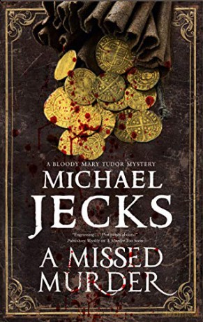 Missed Murder, A: A Tudor Mystery: 3 (A Bloody Mary Mystery) - Michael Jecks [KSIĄŻKA]