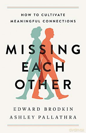 Missing Each Other: How to Cultivate Meaningful Connections - Ashley Pallathra [KSIĄŻKA]