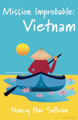 Mission Improbable:Vietnam (A Blanche Murninghan Mystery) - Nancy Nau Sullivan [KSIĄŻKA]
