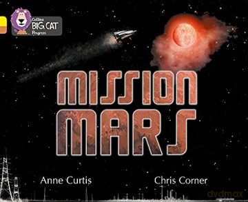 Mission Mars: Band 03 Yellow/Band 12 Copper (Collins Big Cat Progress) - Anne Curtis [KSIĄŻKA]