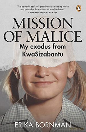 Mission of Malice: My Exodus from KwaSizabantu - Erika Bornman [KSIĄŻKA]