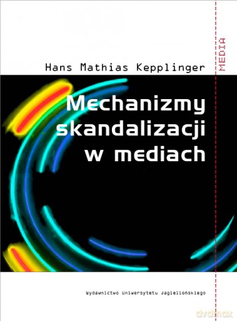 Mechanizmy skandalizacji w mediach [KSIĄŻKA]