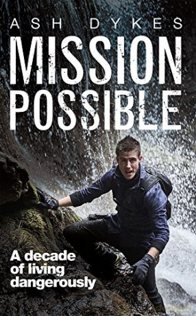 Mission Possible: A decade of living dangerously - Ash Dykes [KSIĄŻKA]