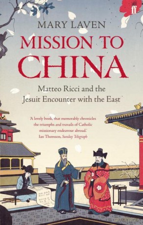 Mission to China: Matteo Ricci and the Jesuit Encounter with the East - Mary Laven [KSIĄŻKA]