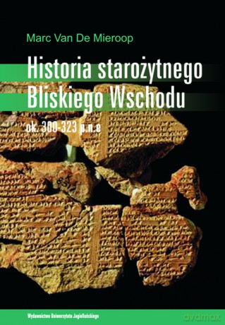 Historia starożytnego Bliskiego Wschodu. ok. 3000-323 p.n.e. [KSIĄŻKA]