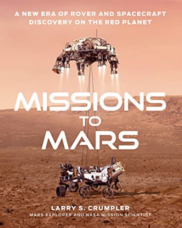Missions to Mars: A New Era of Rover and Spacecraft Discovery on the Red Planet - Larry Crumpler [KSIĄŻKA]