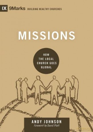 Missions: How the Local Church Goes Global (9marks: Building Healthy Churches) - Andy Johnson [KSIĄŻKA]