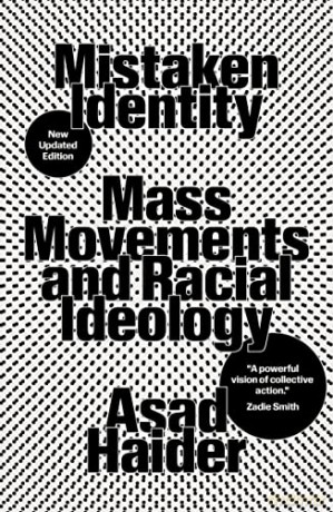 Mistaken Identity: Mass Movements and Racial Ideology: On the Ideology of Race and Class - Asad Haider [KSIĄŻKA]