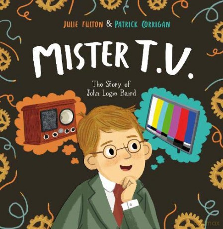 Mister T.V.: The Story of John Logie Baird - Julie Fulton [KSIĄŻKA]