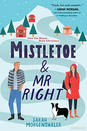 Mistletoe and Mr. Right: 2 (Moose Springs, Alaska, 2) - Sarah Morgenthaler [KSIĄŻKA]