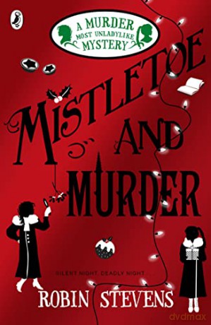 Mistletoe and Murder: A Murder Most Unladylike Mystery (A Murder Most Unladylike Mystery, 5) - Robin Stevens [KSIĄŻKA]