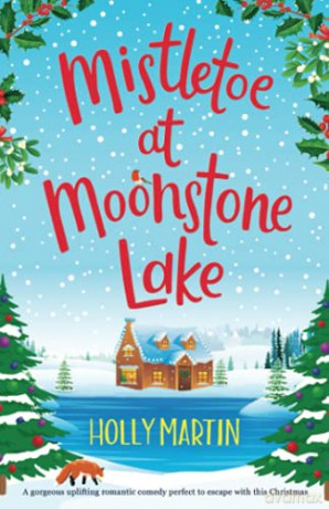 Mistletoe at Moonstone Lake: A gorgeous uplifting romantic comedy perfect to escape with this Christmas (Jewel Island) - Holly Martin [KSIĄŻKA]