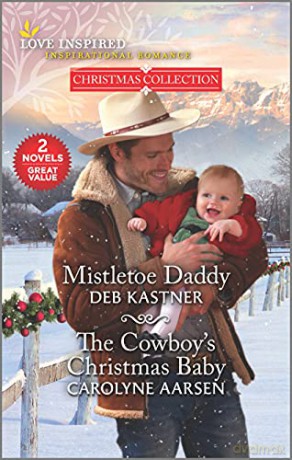 Mistletoe Daddy and the Cowboy's Christmas Baby (Love Inspired Christmas Collection) - Deb Kastner [KSIĄŻKA]