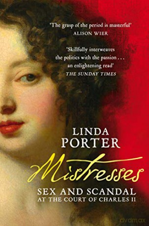 Mistresses: Sex and Scandal at the Court of Charles II - Linda Porter [KSIĄŻKA]