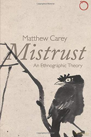 Mistrust: An Ethnographic Theory (Malinowski Monographs) - Matthew Carey [KSIĄŻKA]