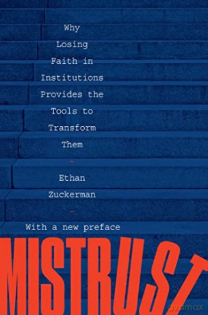 Mistrust: Why Losing Faith in Institutions Provides the Tools to Transform Them - Ethan Zuckerman [KSIĄŻKA]