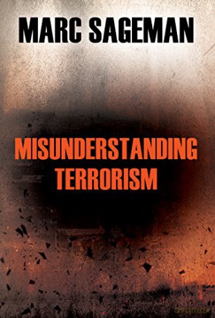 Misunderstanding Terrorism - Marc Sageman [KSIĄŻKA]