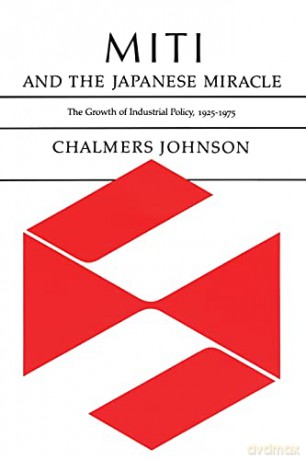 Miti and the Japanese Miracle: The Growth of Industrial Policy, 1925-1975 - Chalmers Johnson [KSIĄŻKA]