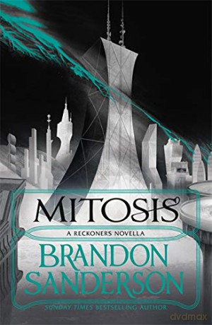 Mitosis: Brandon Sanderson (The Reckoners) - Brandon Sanderson [KSIĄŻKA]