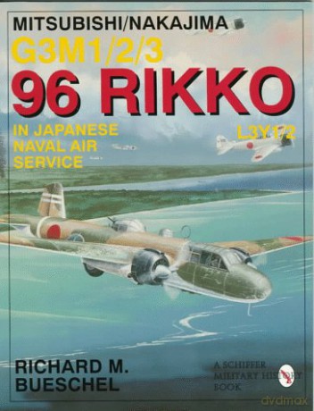 Mitsubishi/Nakajima G3M1/2/3 96 Rikko L3Y1/2 in Japanese Naval Air Service (Paradigm Visual Series) - Richard M Bueschel [KSIĄŻKA]