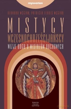 Mistycy wczesnochrześcijańscy. Wizje Boga u mistrzów duchowych [KSIĄŻKA]