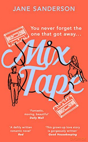 Mix Tape: The most nostalgic and uplifting romance you'll read this year. 'Fantastic, moving, beautiful' Daily Mail - Jane Sanderson [KSIĄŻKA]