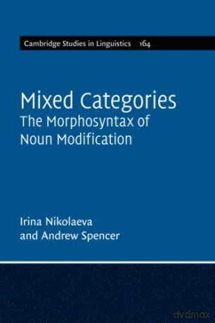 Mixed Categories: The Morphosyntax of Noun Modification: 164 (Cambridge Studies in Linguistics, Series Number 164) - Irina Nikolaeva [KSIĄŻKA]