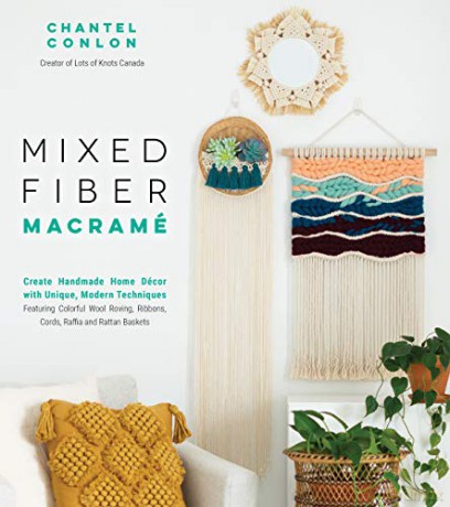 Mixed Fiber Macramé: Create Handmade Home Décor with Unique, Modern Techniques Featuring Colorful Wool Roving, Ribbons, Cords, Raffia and Rattan Baskets - Chantel Conlon [KSIĄŻKA]