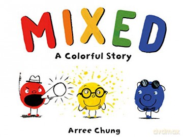 Mixed: A Colorful Story - Arree Chung [KSIĄŻKA]